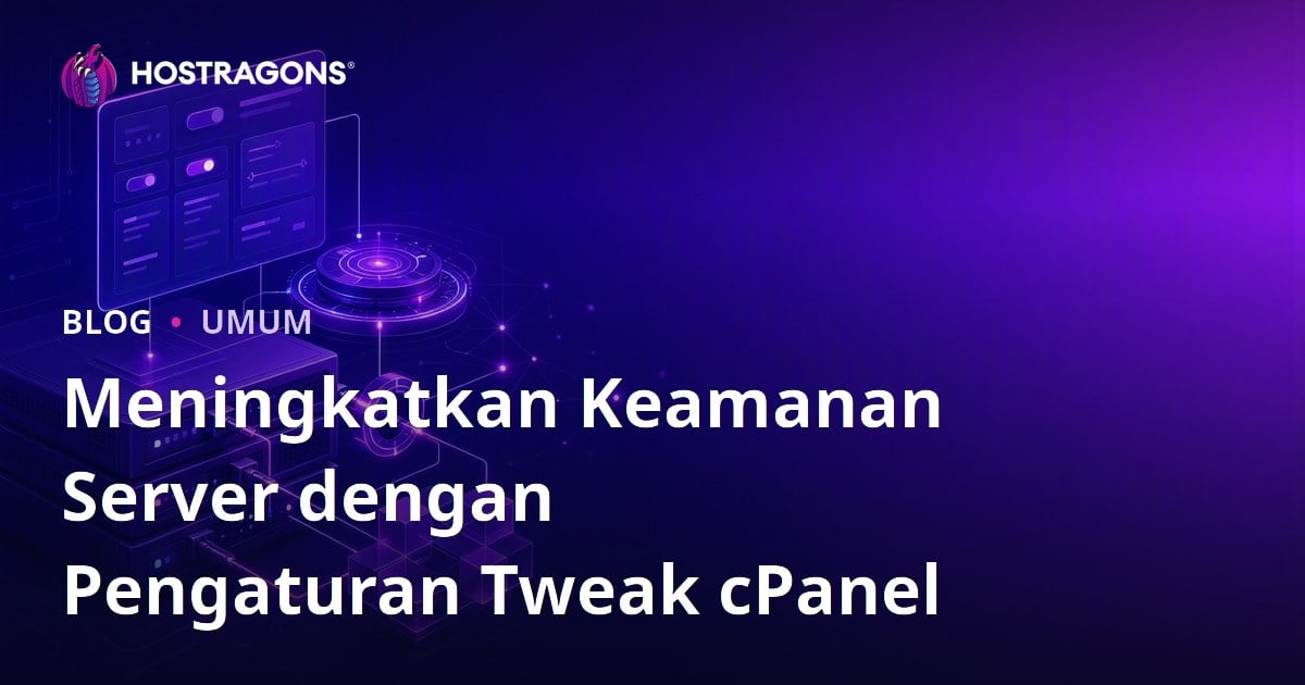 Meningkatkan Keamanan Server dengan Pengaturan Tweak cPanel