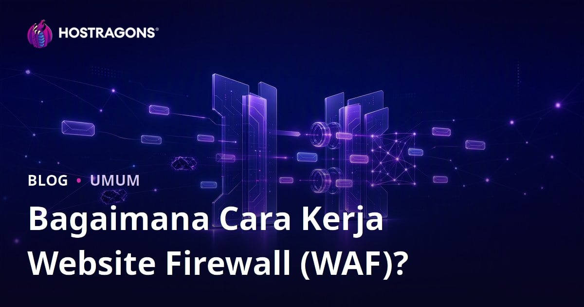 Bagaimana Cara Kerja Website Firewall (WAF)?