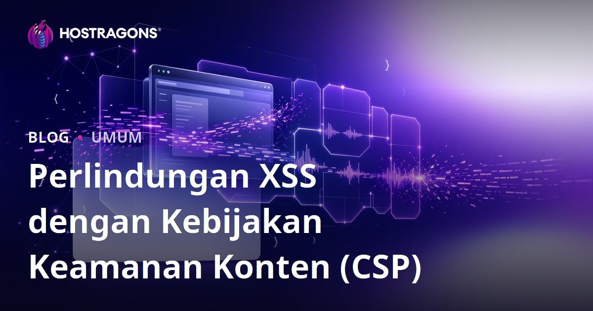 Perlindungan XSS dengan Kebijakan Keamanan Konten (CSP)