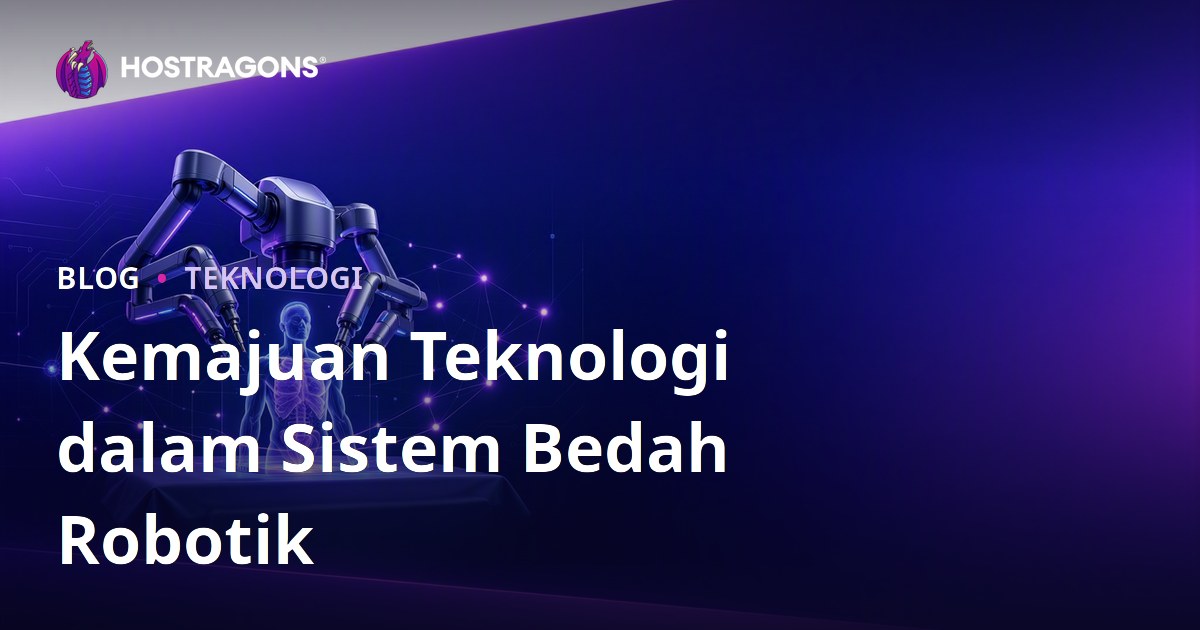 Kemajuan Teknologi dalam Sistem Bedah Robotik