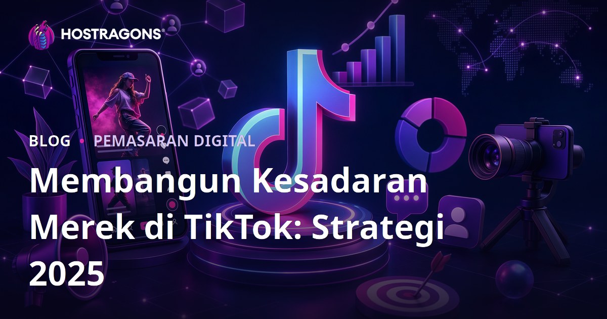 Membangun Kesadaran Merek di TikTok: Strategi 2025