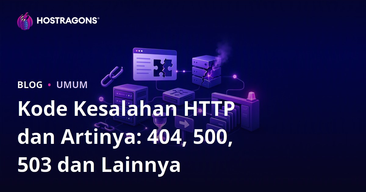 Kode Kesalahan HTTP dan Artinya: 404, 500, 503 dan Lainnya