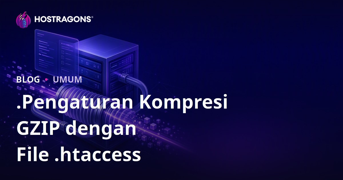 .Pengaturan Kompresi GZIP dengan File .htaccess