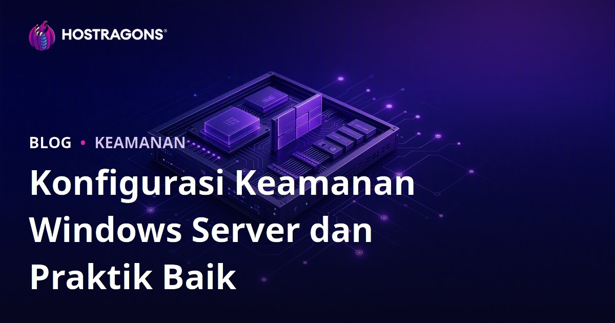 Konfigurasi Keamanan Windows Server dan Praktik Baik