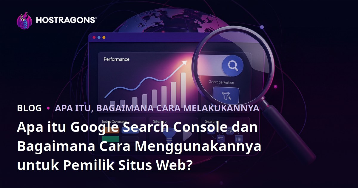 Apa itu Google Search Console dan Bagaimana Cara Menggunakannya untuk Pemilik Situs Web?