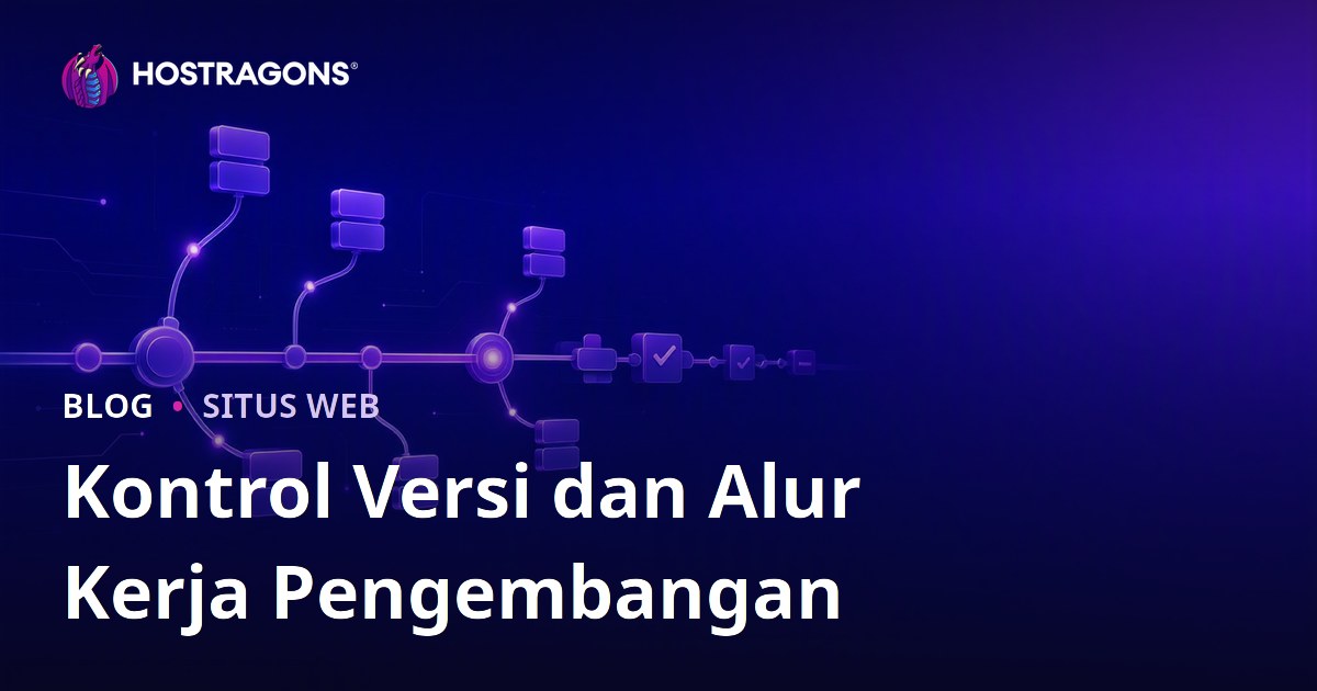 Kontrol Versi dan Alur Kerja Pengembangan