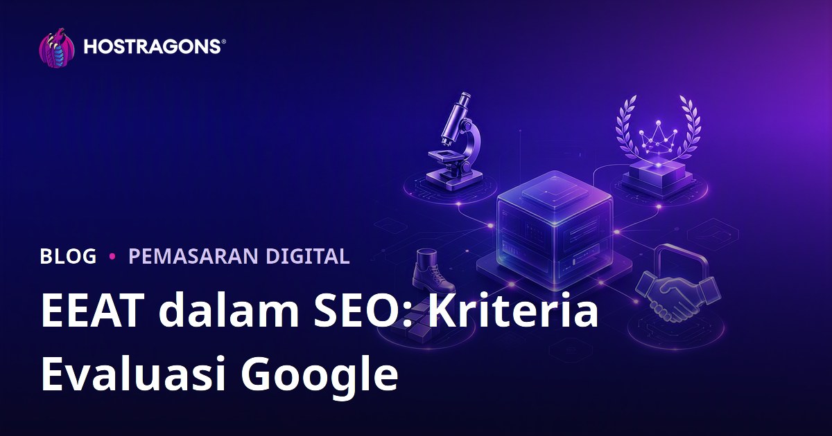 EEAT dalam SEO: Kriteria Evaluasi Google