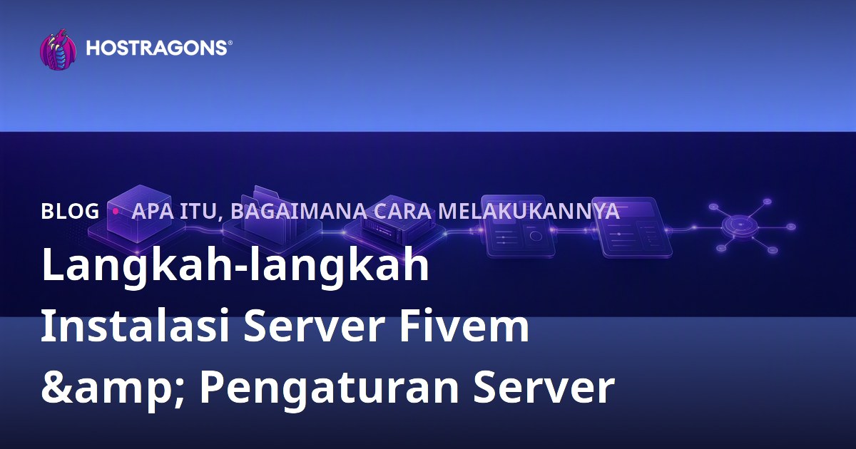 Langkah-langkah Instalasi Server Fivem & Pengaturan Server