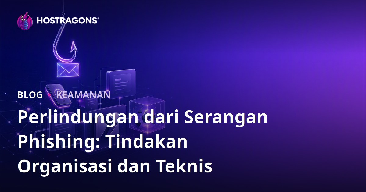 Perlindungan dari Serangan Phishing: Tindakan Organisasi dan Teknis