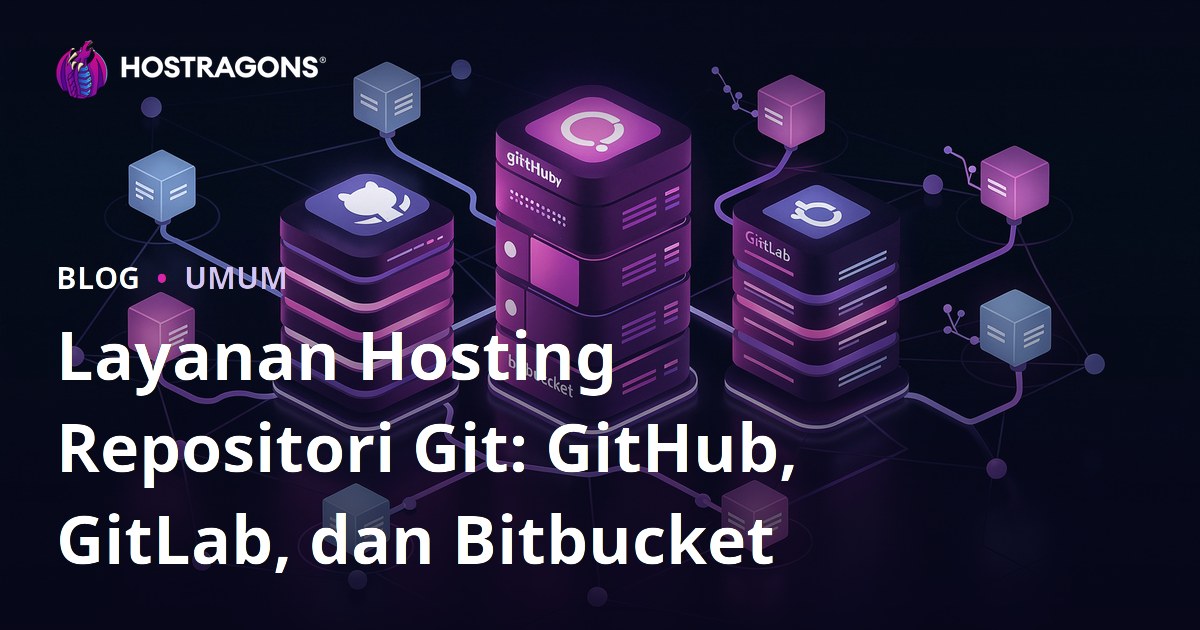 Layanan Hosting Repositori Git: GitHub, GitLab, dan Bitbucket