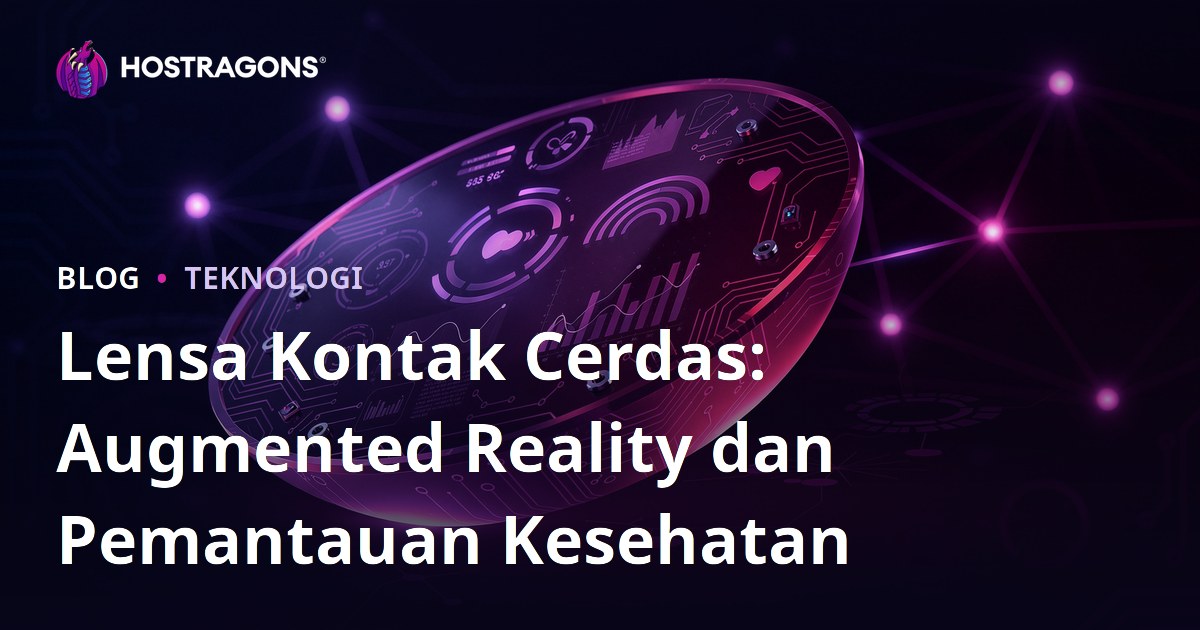 Lensa Kontak Cerdas: Augmented Reality dan Pemantauan Kesehatan