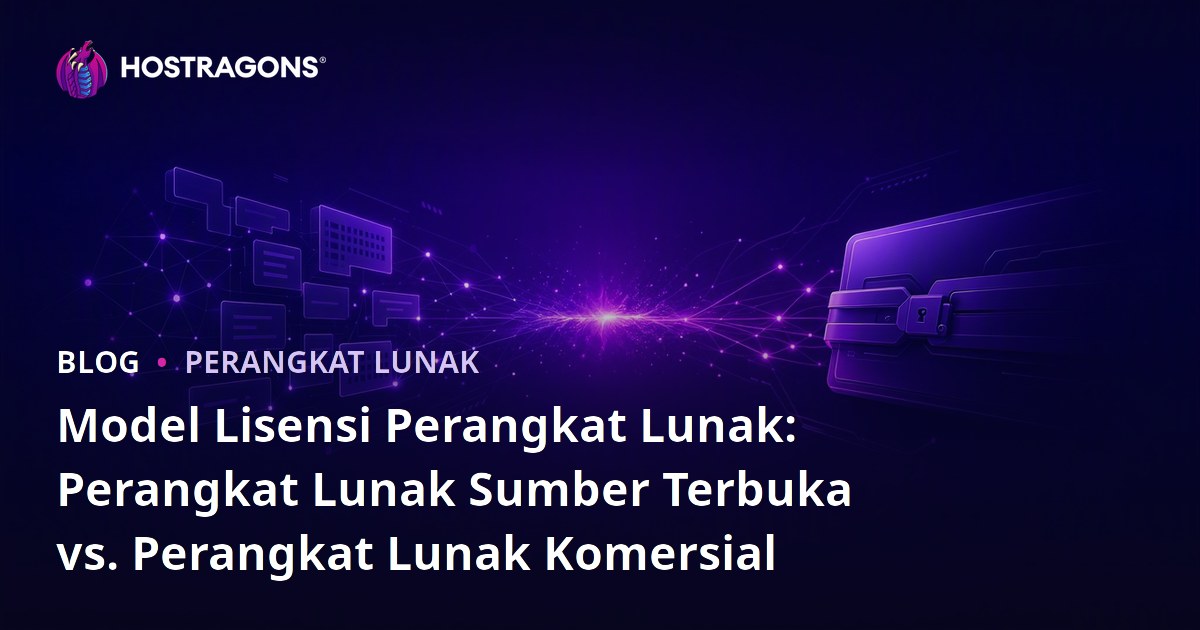 Model Lisensi Perangkat Lunak: Perangkat Lunak Sumber Terbuka vs. Perangkat Lunak Komersial