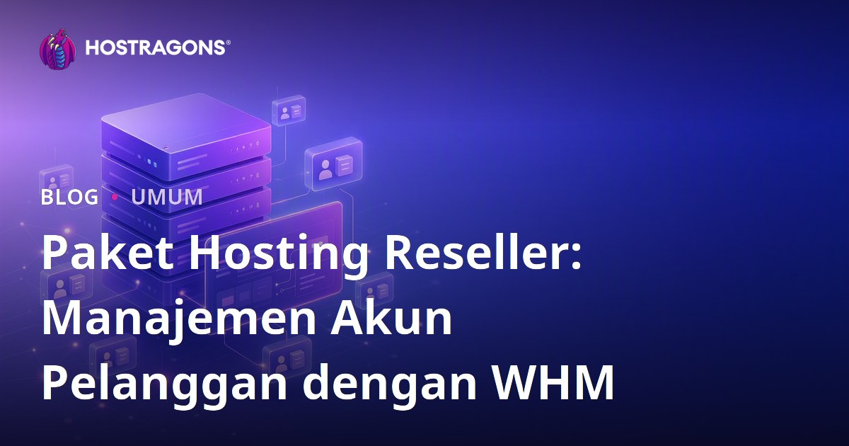 Paket Hosting Reseller: Manajemen Akun Pelanggan dengan WHM