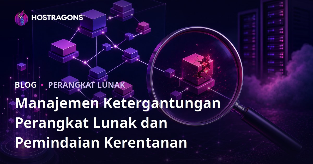 Manajemen Ketergantungan Perangkat Lunak dan Pemindaian Kerentanan