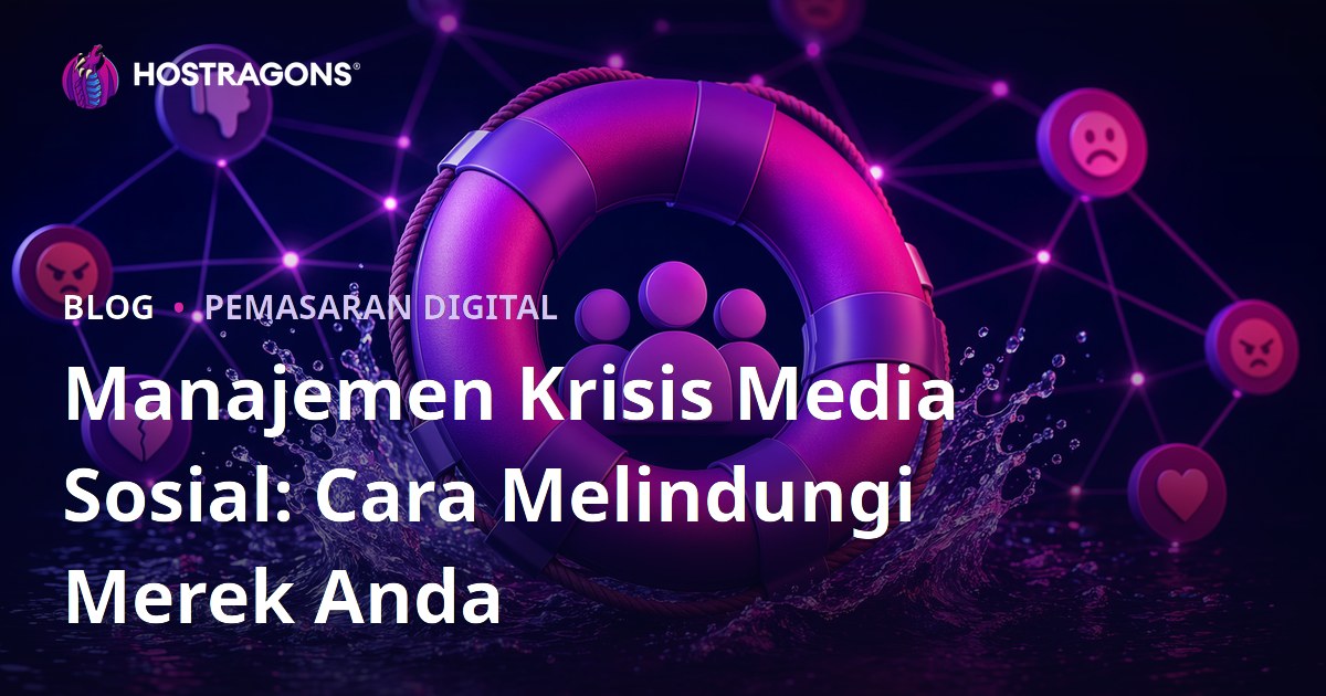Manajemen Krisis Media Sosial: Cara Melindungi Merek Anda