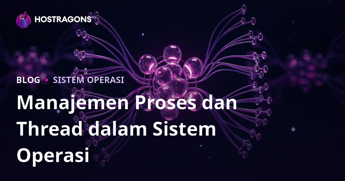 Manajemen Proses dan Thread dalam Sistem Operasi