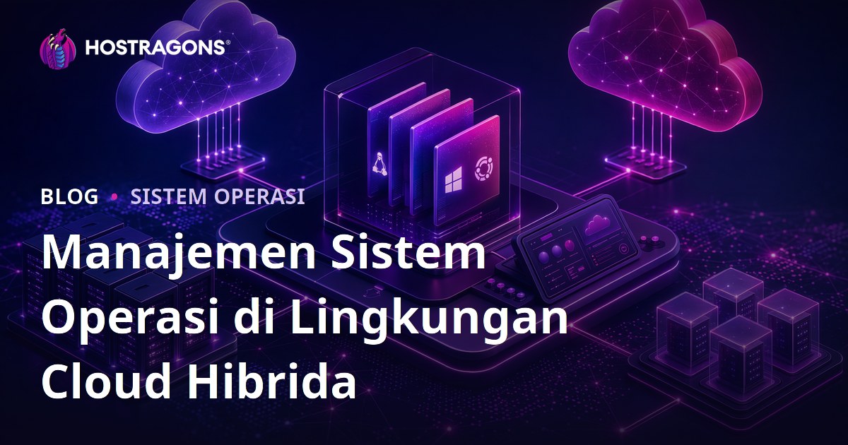 Manajemen Sistem Operasi di Lingkungan Cloud Hibrida