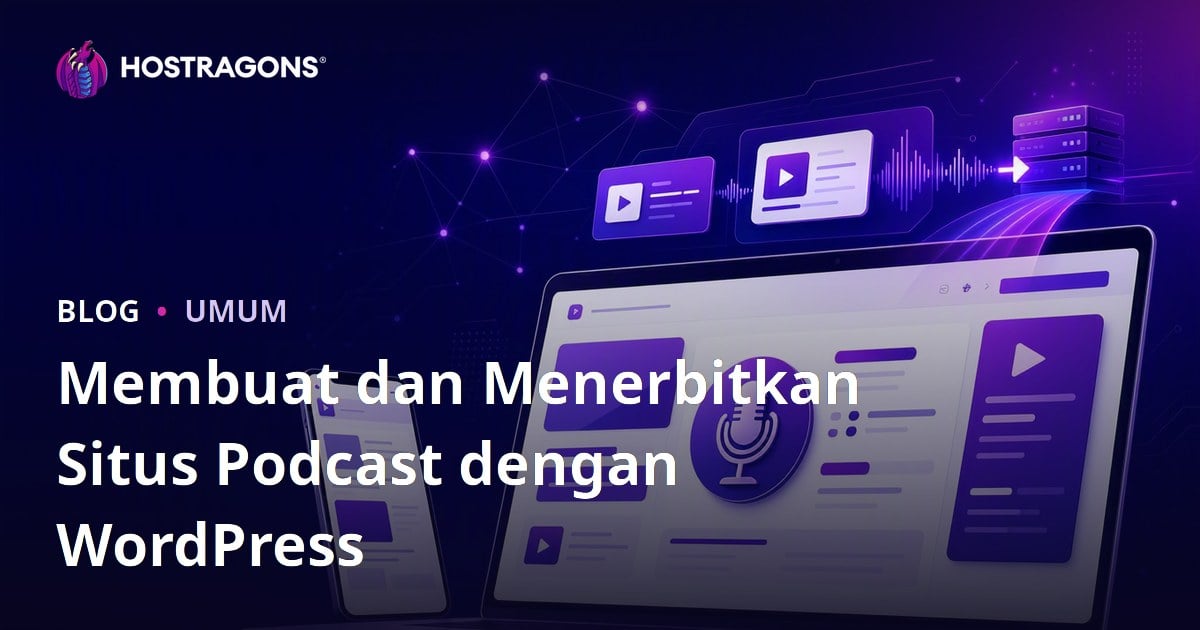 Membuat dan Menerbitkan Situs Podcast dengan WordPress