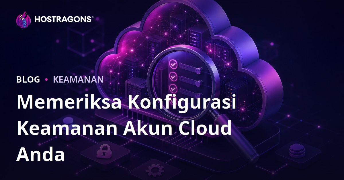 Memeriksa Konfigurasi Keamanan Akun Cloud Anda