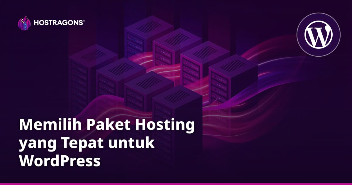 Memilih Paket Hosting yang Tepat untuk WordPress