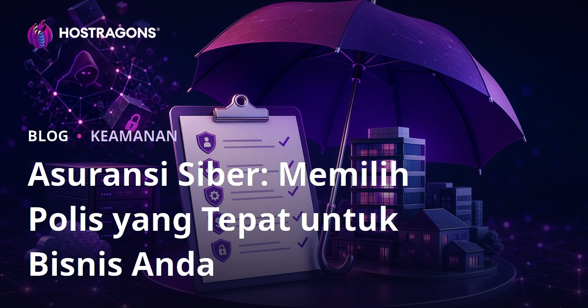 Asuransi Siber: Memilih Polis yang Tepat untuk Bisnis Anda