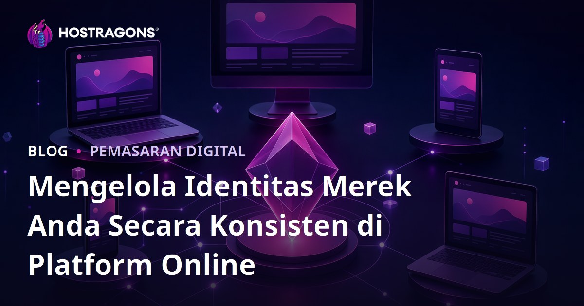 Mengelola Identitas Merek Anda Secara Konsisten di Platform Online