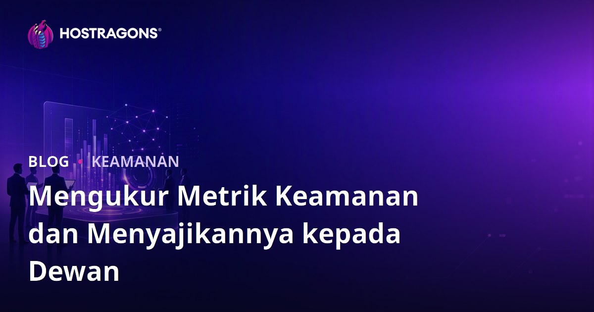 Mengukur Metrik Keamanan dan Menyajikannya kepada Dewan