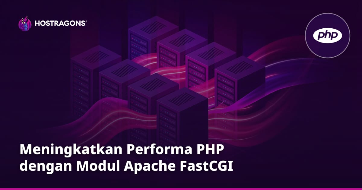 Meningkatkan Performa PHP dengan Modul Apache FastCGI