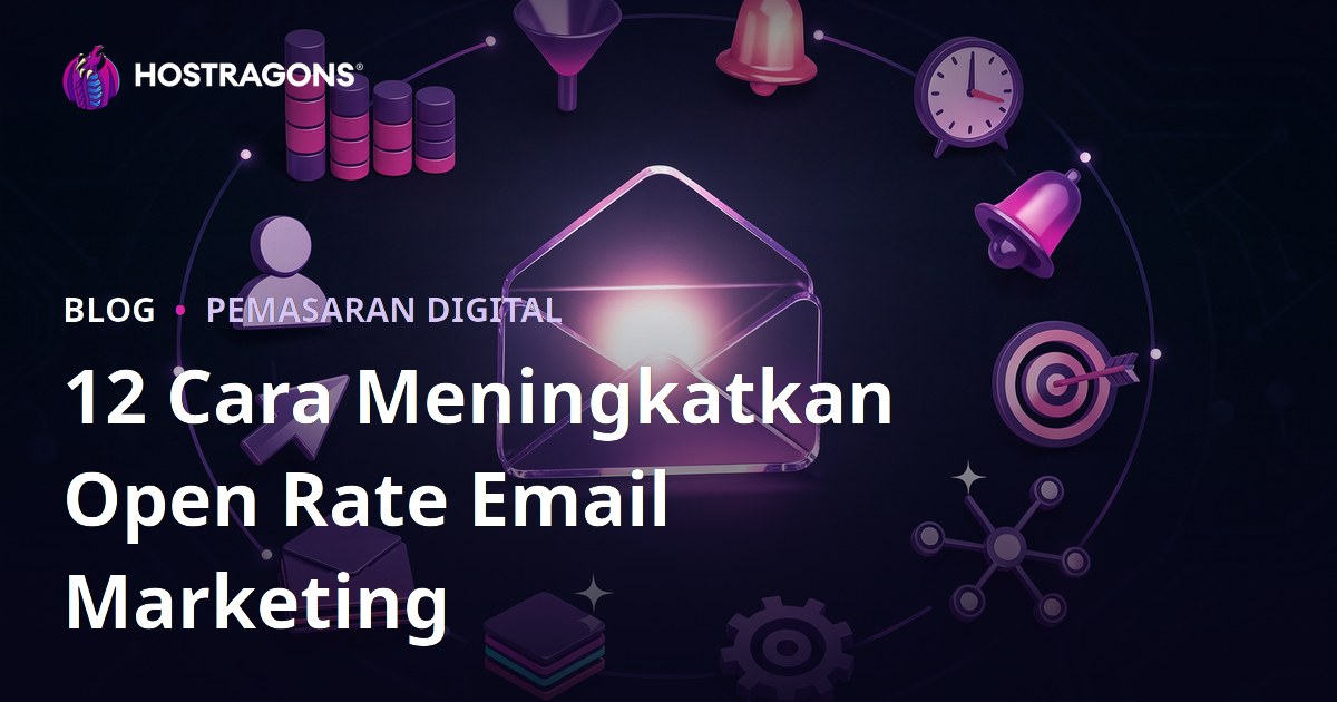 12 Cara Meningkatkan Open Rate Email Marketing
