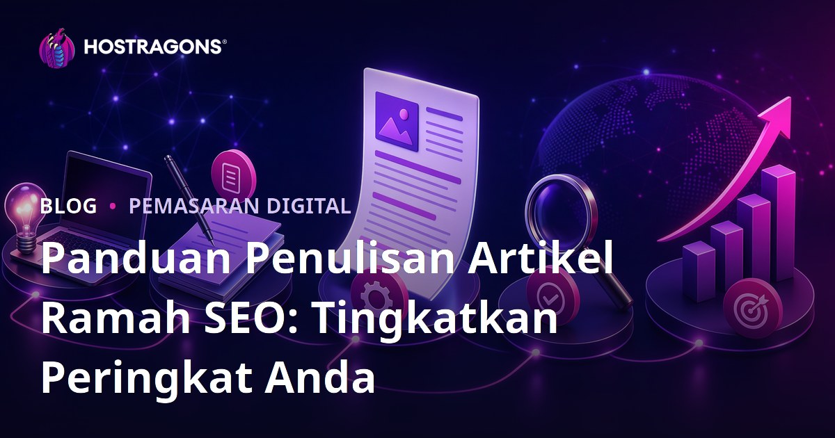 Panduan Penulisan Artikel Ramah SEO: Tingkatkan Peringkat Anda