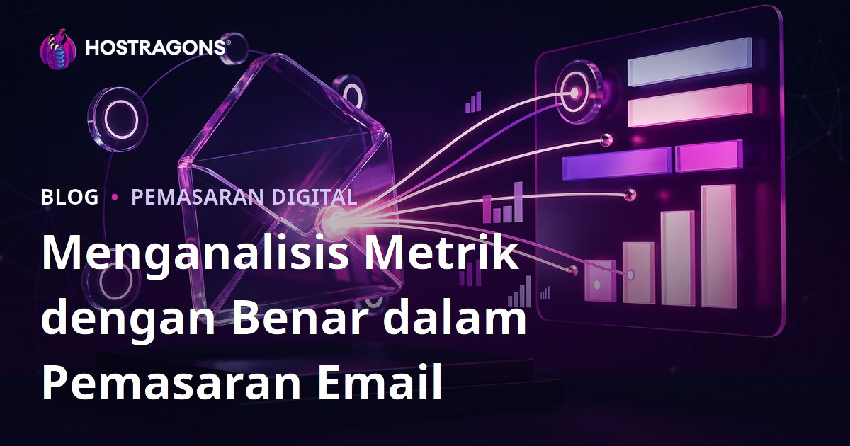 Menganalisis Metrik dengan Benar dalam Pemasaran Email