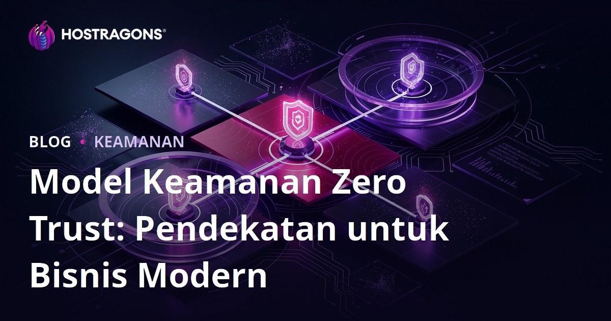 Model Keamanan Zero Trust: Pendekatan untuk Bisnis Modern