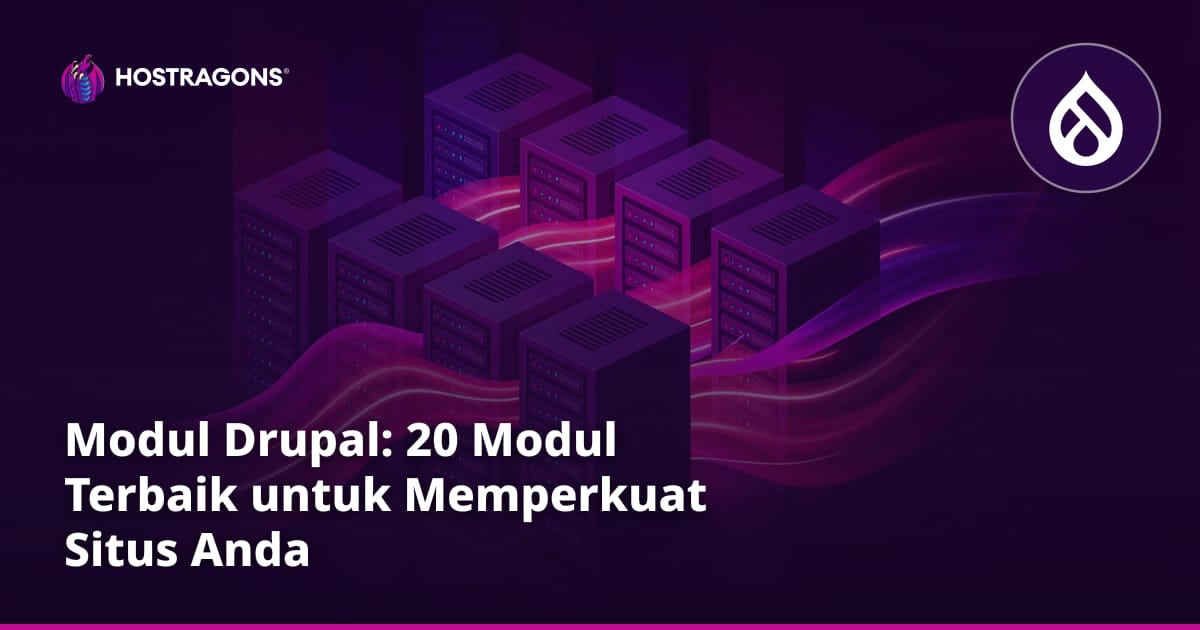 Modul Drupal: 20 Modul Terbaik untuk Memperkuat Situs Anda