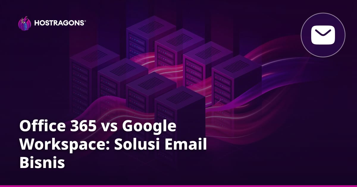 Office 365 vs Google Workspace: Solusi Email Bisnis