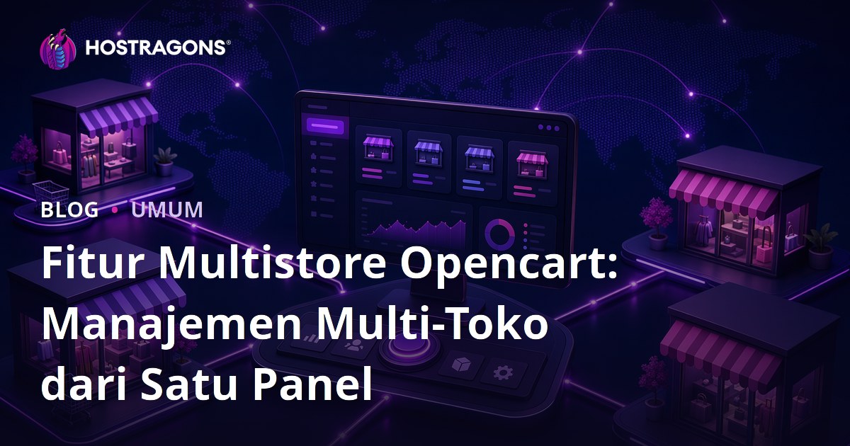 Fitur Multistore Opencart: Manajemen Multi-Toko dari Satu Panel