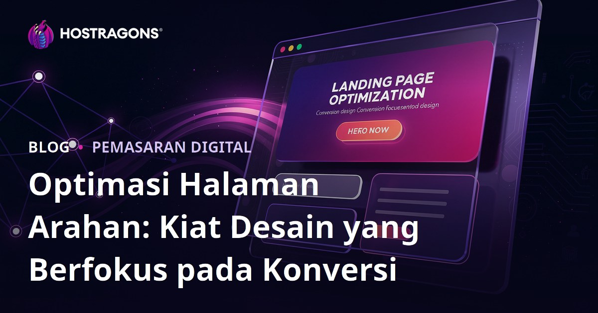 Optimasi Halaman Arahan: Kiat Desain yang Berfokus pada Konversi