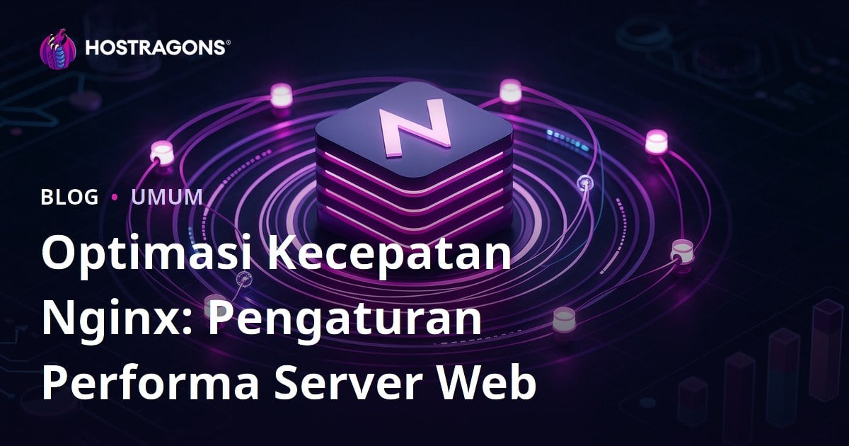 Optimasi Kecepatan Nginx: Pengaturan Performa Server Web