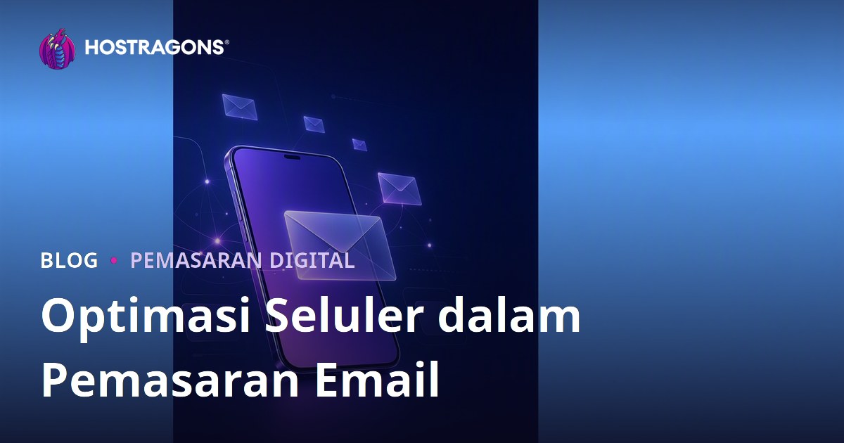 Optimasi Seluler dalam Pemasaran Email