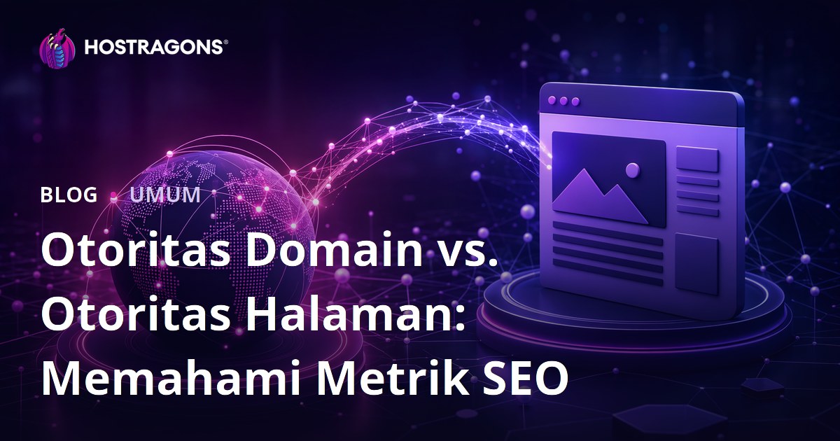 Otoritas Domain vs. Otoritas Halaman: Memahami Metrik SEO
