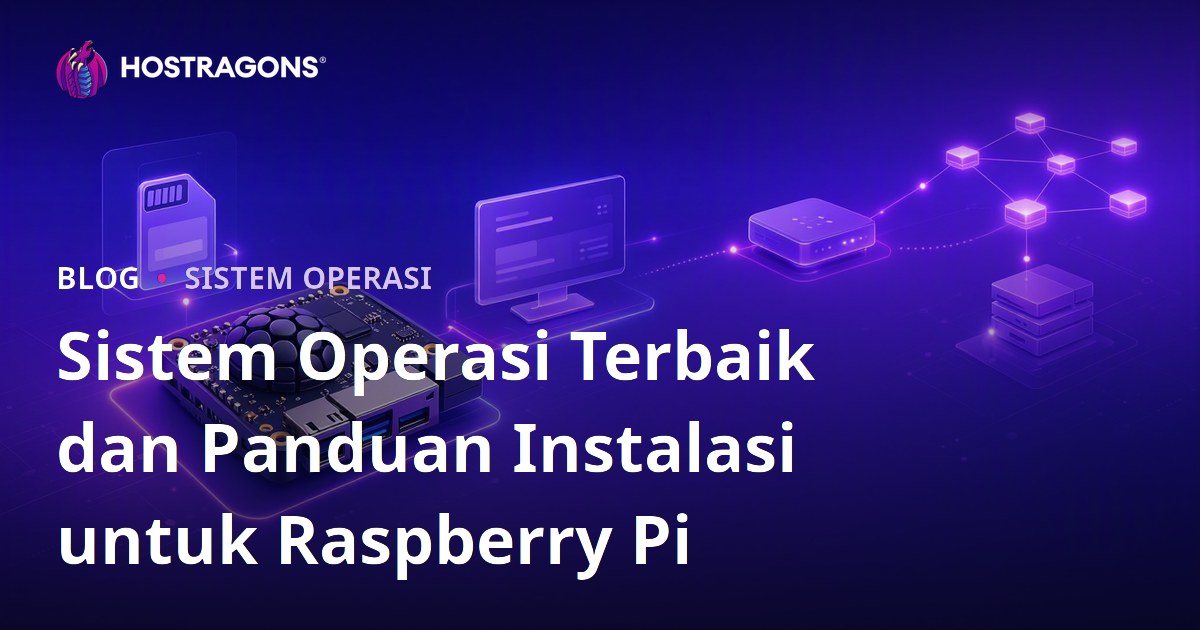 Sistem Operasi Terbaik dan Panduan Instalasi untuk Raspberry Pi