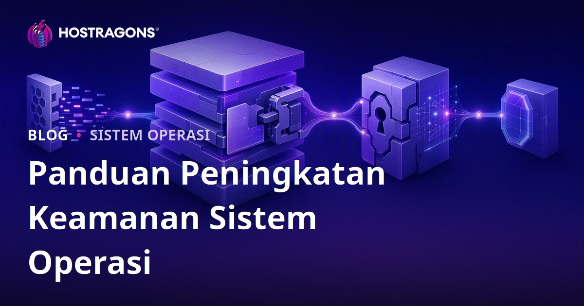 Panduan Peningkatan Keamanan Sistem Operasi