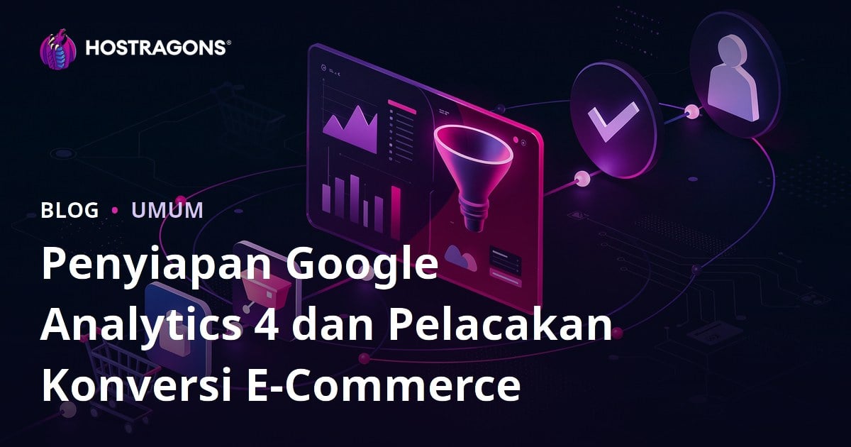 Penyiapan Google Analytics 4 dan Pelacakan Konversi E-Commerce