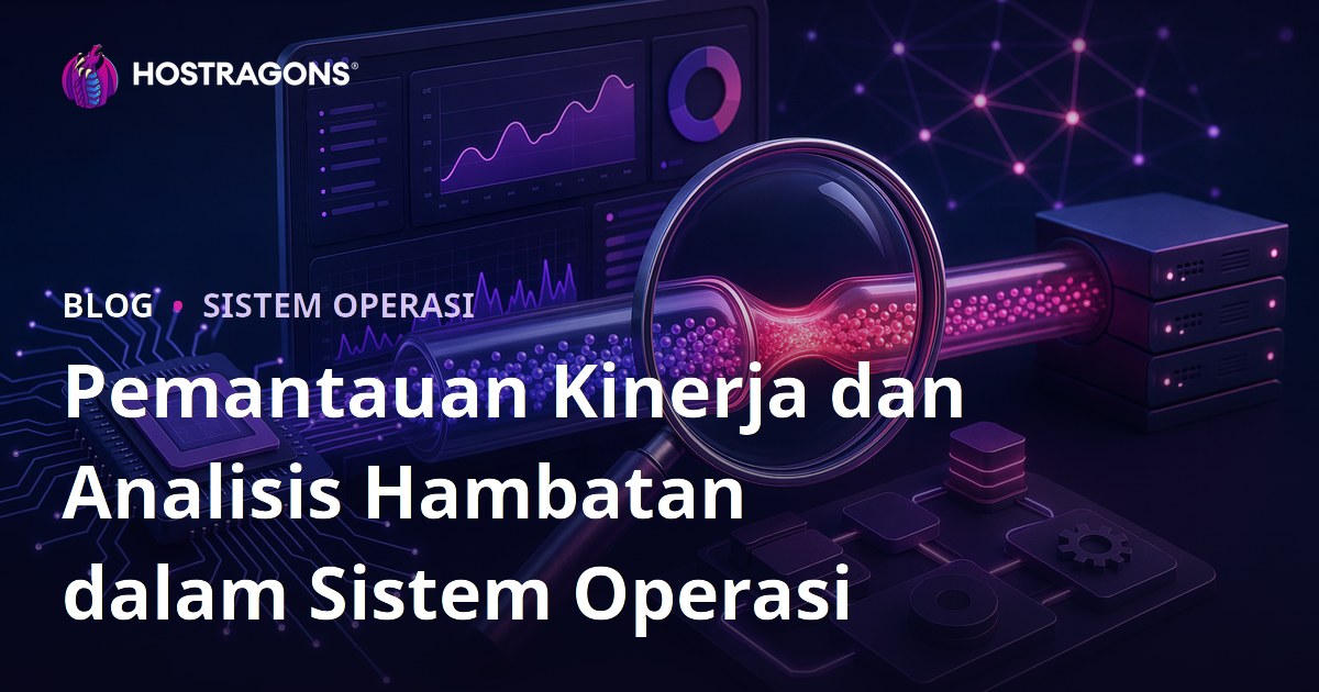 Pemantauan Kinerja dan Analisis Hambatan dalam Sistem Operasi