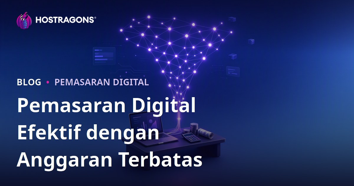 Pemasaran Digital Efektif dengan Anggaran Terbatas