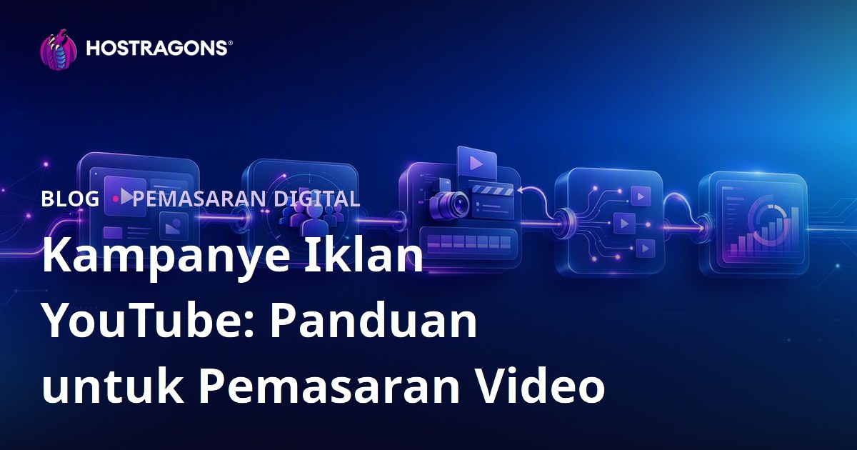 Kampanye Iklan YouTube: Panduan untuk Pemasaran Video
