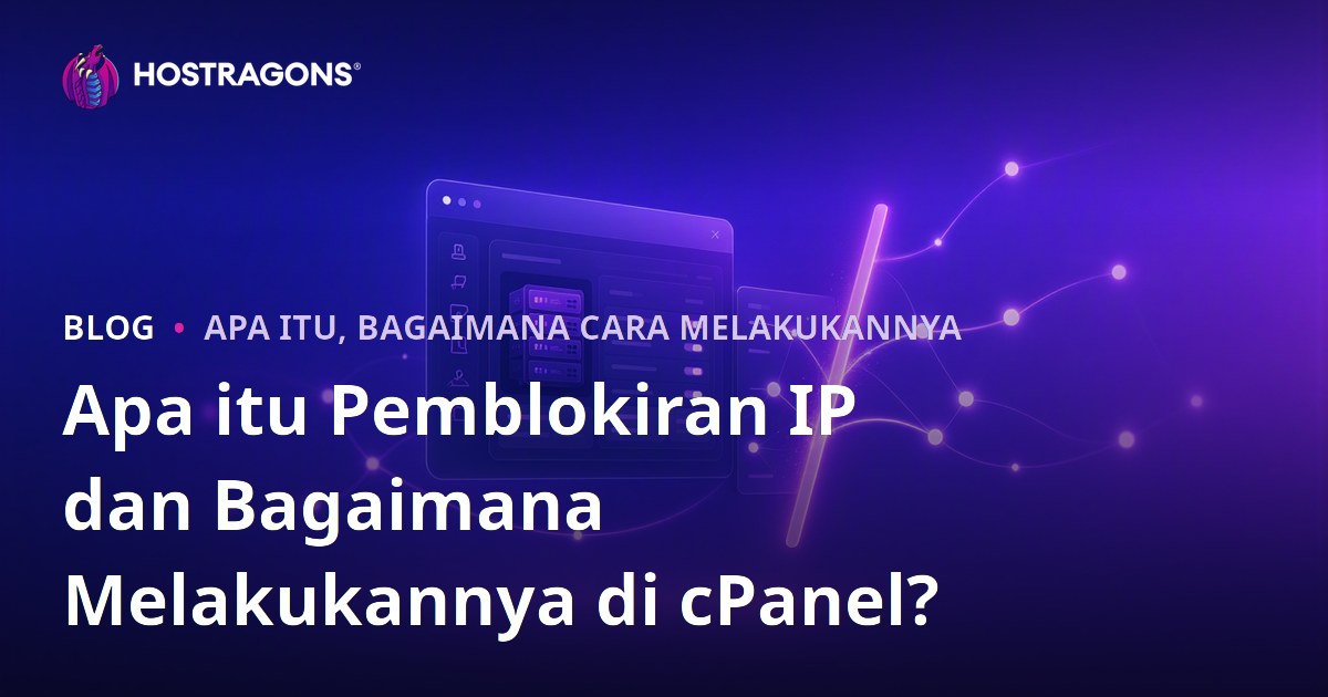Apa itu Pemblokiran IP dan Bagaimana Melakukannya di cPanel?