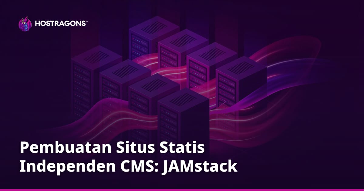 Pembuatan Situs Statis Independen CMS: JAMstack