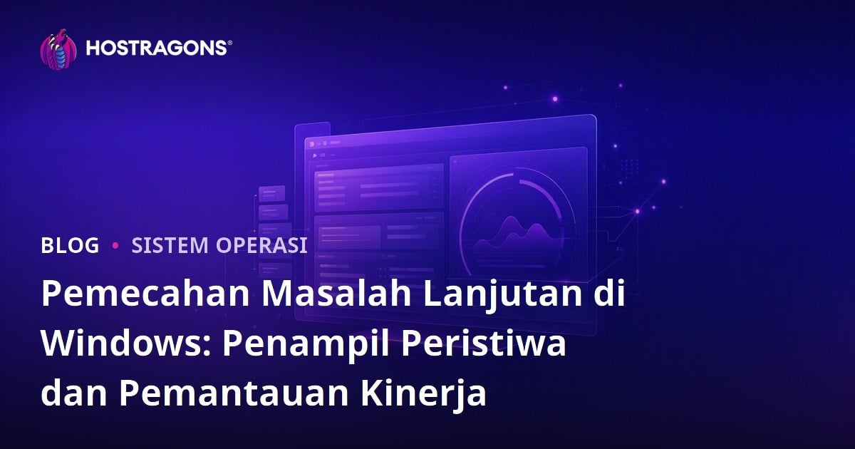 Pemecahan Masalah Lanjutan di Windows: Penampil Peristiwa dan Pemantauan Kinerja