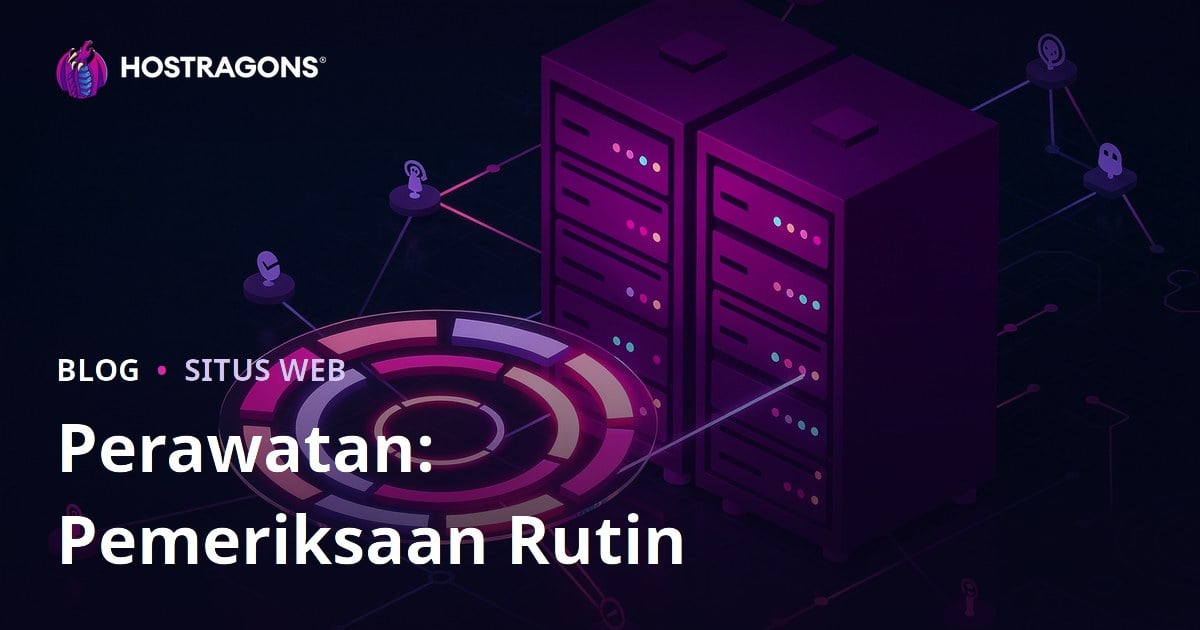 Perawatan: Pemeriksaan Rutin