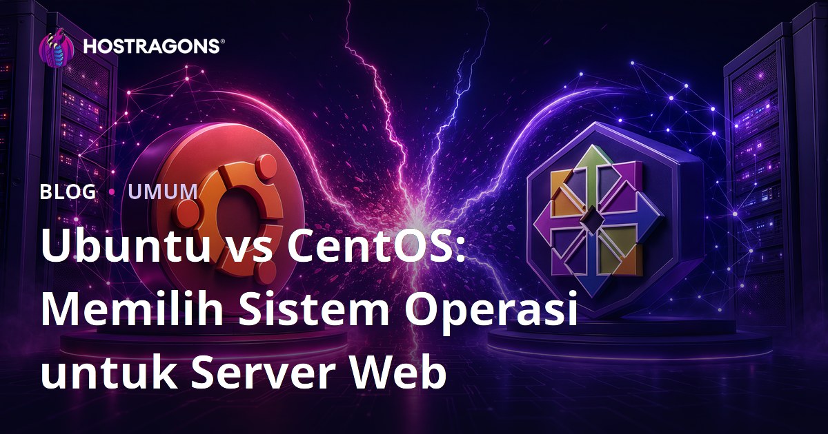 Ubuntu vs CentOS: Memilih Sistem Operasi untuk Server Web